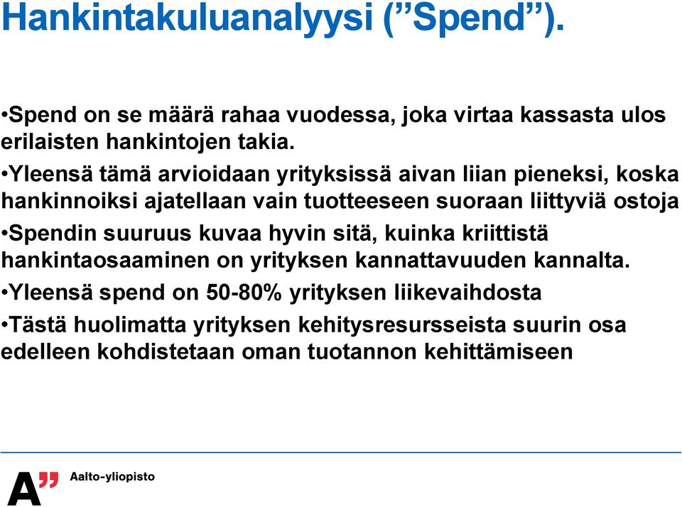 Spendin suuruus kuvaa hyvin sitä, kuinka kriittistä hankintaosaaminen on yrityksen kannattavuuden kannalta.