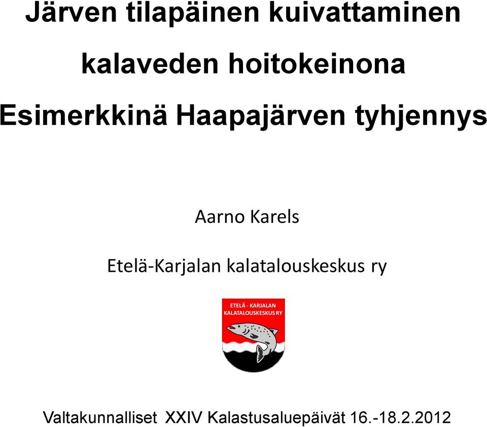 Aarno Karels Etelä-Karjalan kalatalouskeskus ry