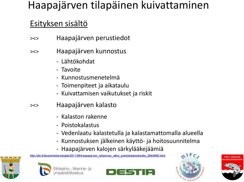 Poistokalastus - Vedenlaatu kalastetulla ja kalastamattomalla alueella - Kunnostuksen jälkeinen käyttö- ja hoitosuunnitelma -