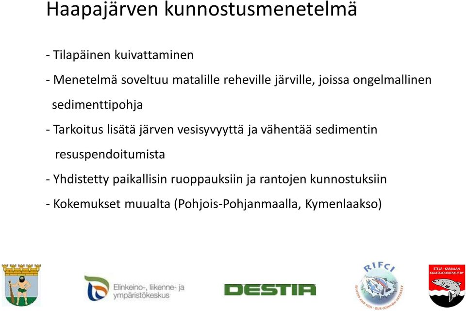 järven vesisyvyyttä ja vähentää sedimentin resuspendoitumista - Yhdistetty paikallisin