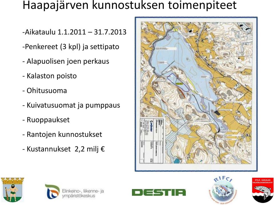 perkaus - Kalaston poisto - Ohitusuoma - Kuivatusuomat ja