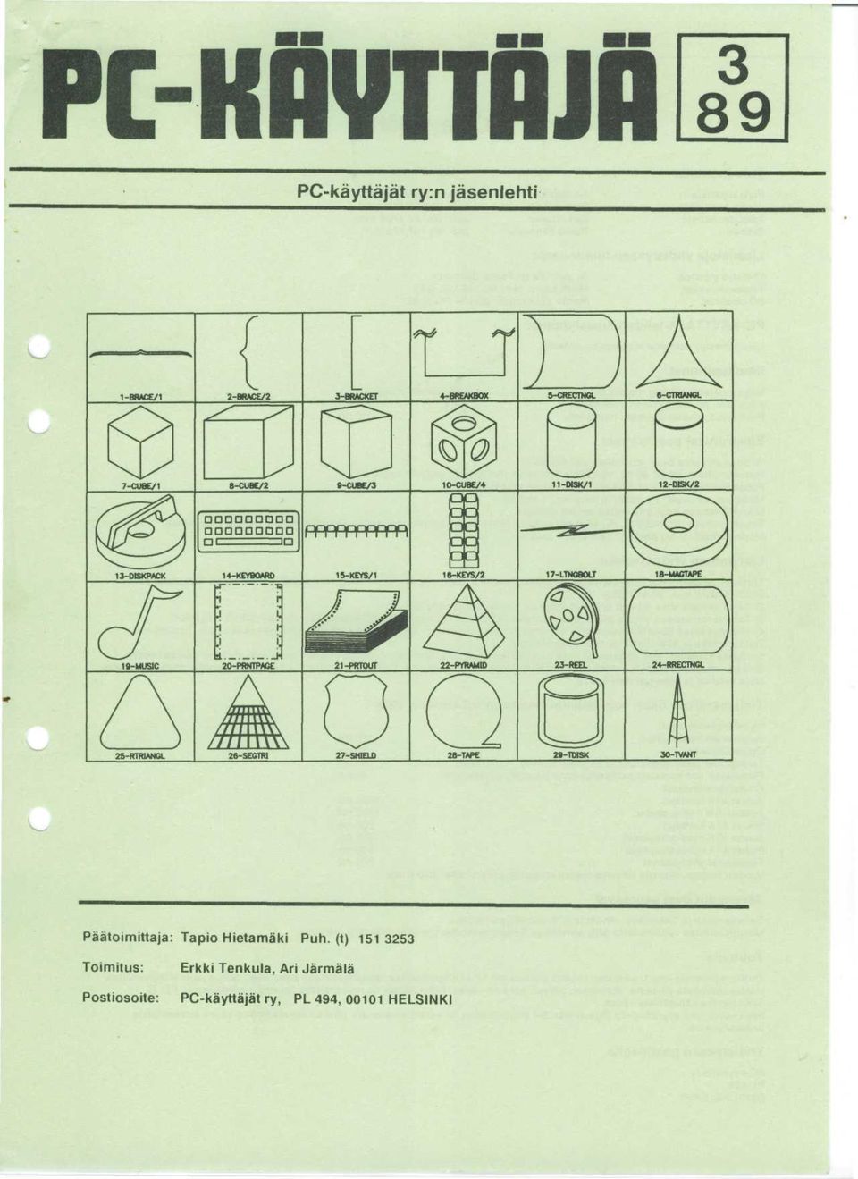 18-MAGTAPE II ri 19-MUSIC t 1 H 20-PRNTPAGE 21-PRTOUT 22-PYRAMID 23-REEL 24-RRECTNGL 25-RTRIANGL 26-SEGTRI 27-SHIQD 28-WPE 28-TMSK