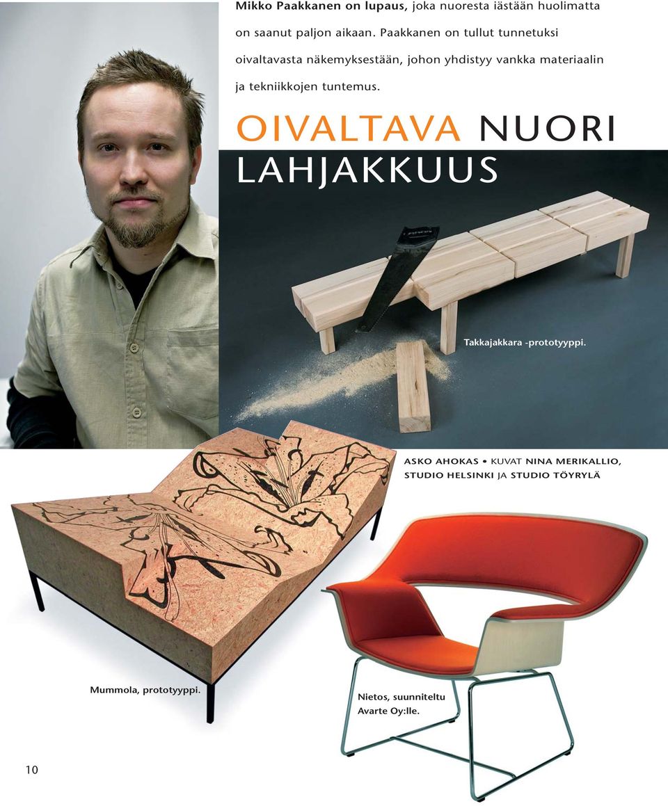 tekniikkojen tuntemus. OIVALTAVA NUORI LAHJAKKUUS Takkajakkara -prototyyppi.