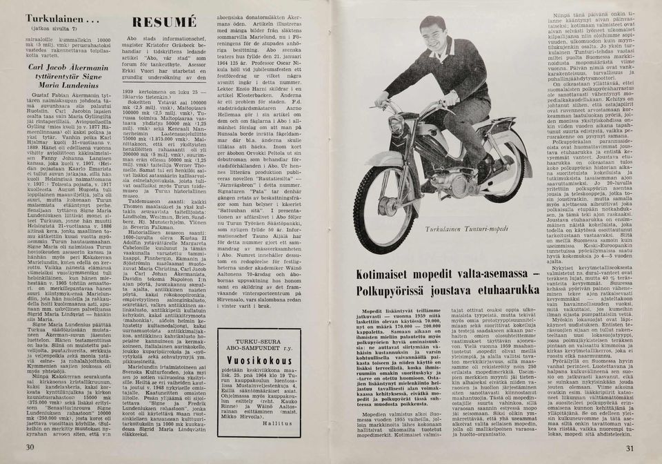 Carl Jacobin lapsien osalta taas vain M aria Gyllingiltä jäi rintaperillisiä. Aviopuolisoilla Gylling (mies kuoli jo v. 1877 H ä m eenlinnassa) oli kaksi poikaa ja yksi ty tä r.