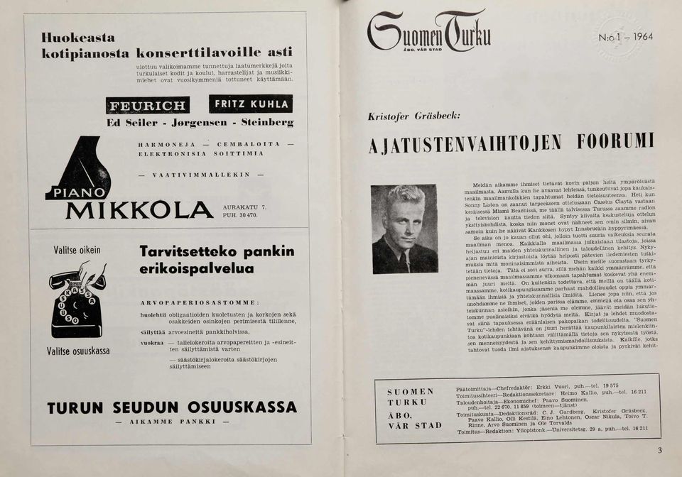 Aamulla kun he avaavat le h t e n s ä, tunkeutuvat jop a kaukaistenkin maailmankolkkien tapahtum at heidän tietoisuuteensa Heta kun Sonny Liston on saanut tarpeekseen ottelussaan Cassius Clayta