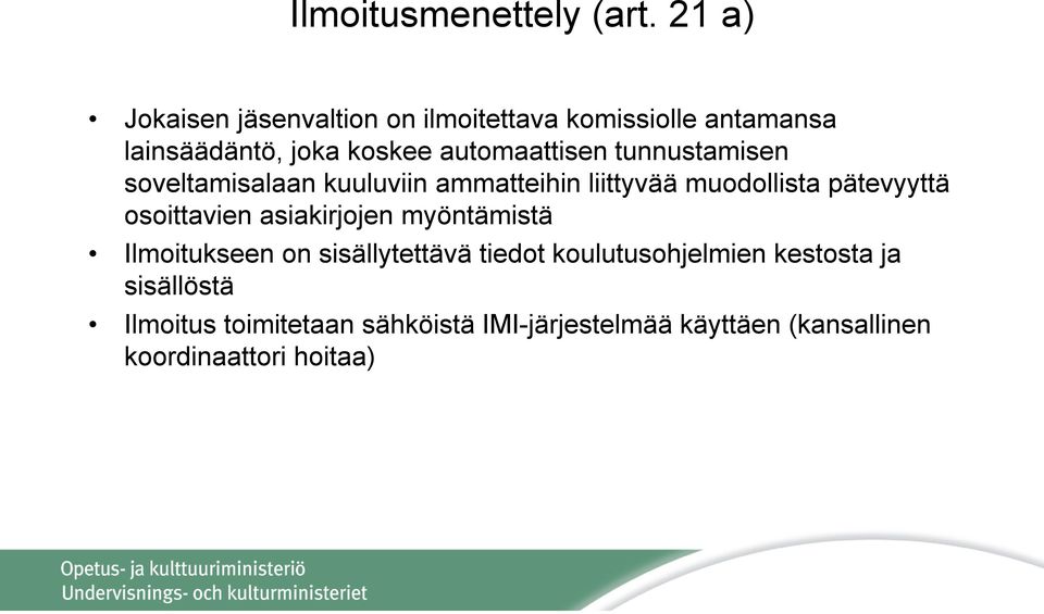 tunnustamisen soveltamisalaan kuuluviin ammatteihin liittyvää muodollista pätevyyttä osoittavien