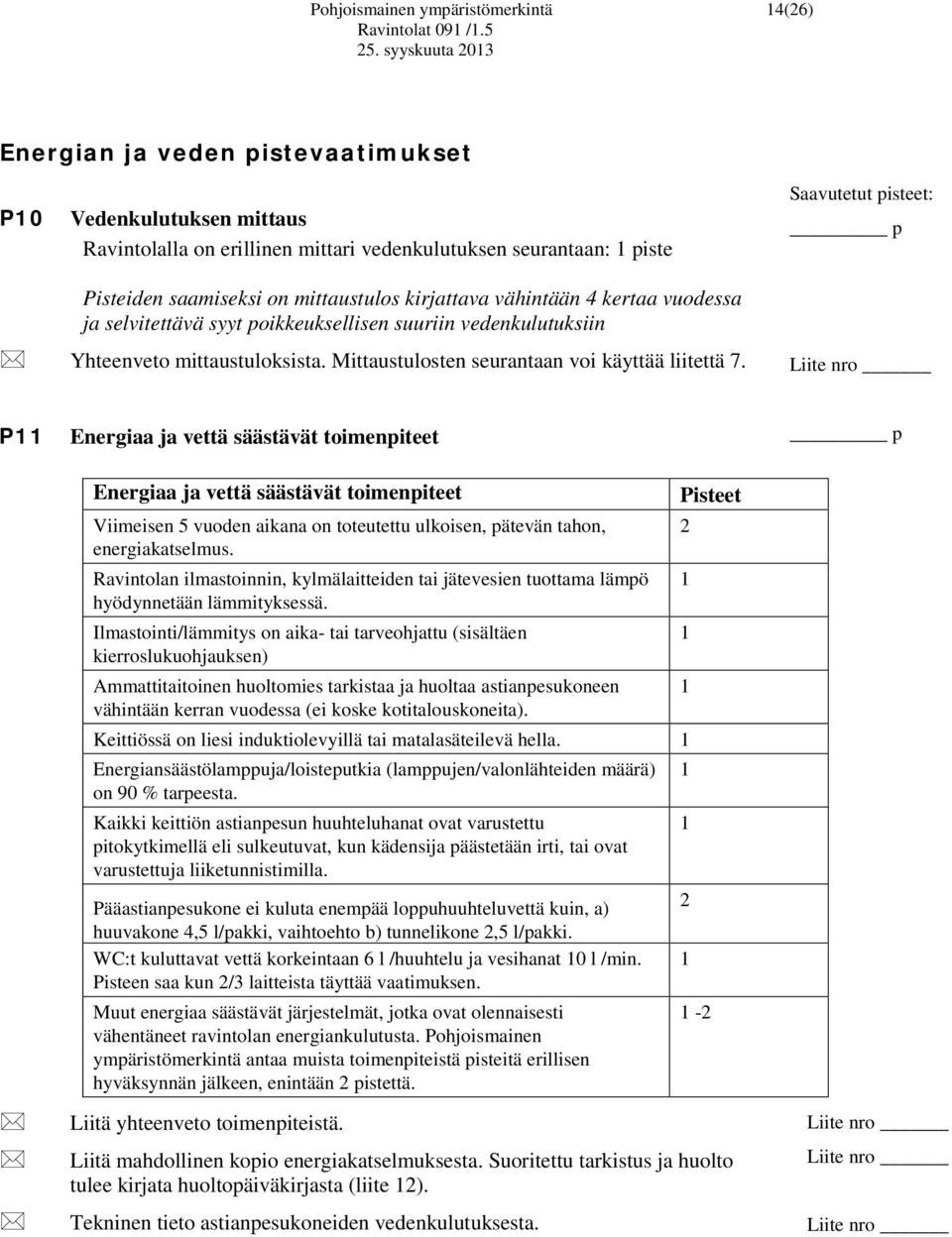 Mittaustulosten seurantaan voi käyttää liitettä 7.