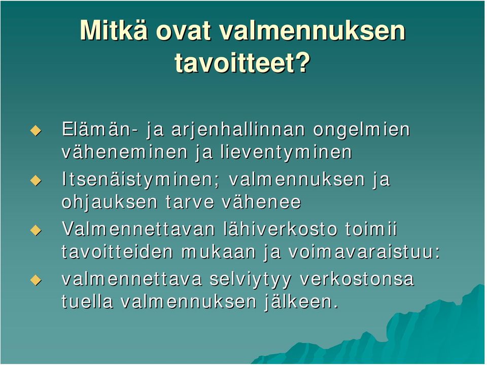 Itsenäistyminen; valmennuksen ja ohjauksen tarve väheneev Valmennettavan