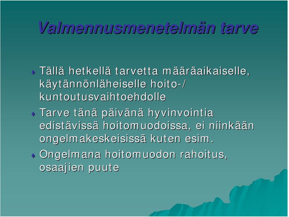 Tarve tänä päivänä hyvinvointia edistäviss vissä hoitomuodoissa, ei