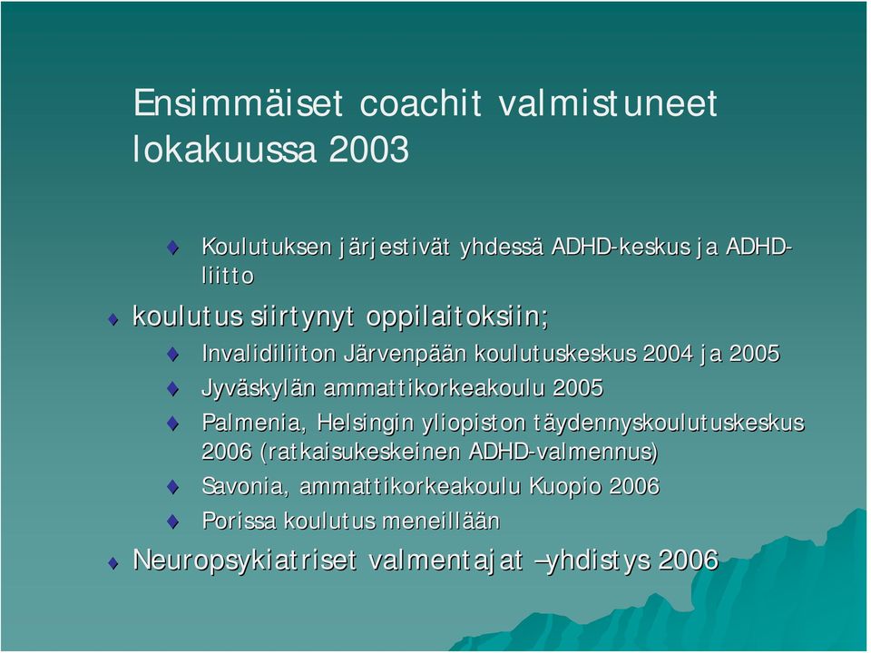 ammattikorkeakoulu 2005 Palmenia, Helsingin yliopiston täydennyskoulutuskeskus 2006 (ratkaisukeskeinen(