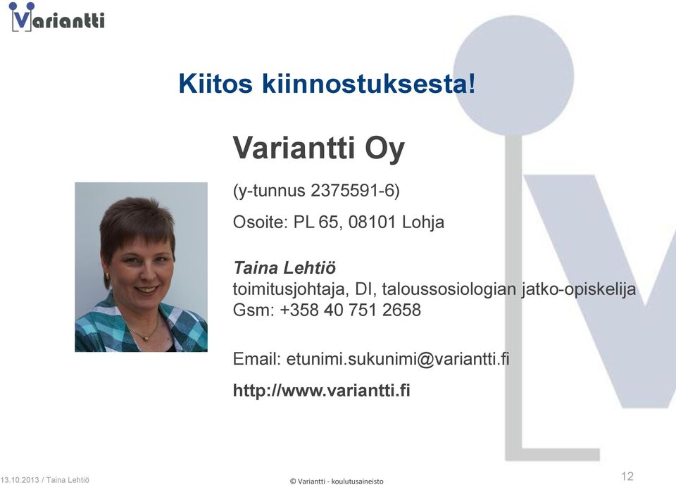 DI, taloussosiologian jatko-opiskelija Gsm: +358 40 751