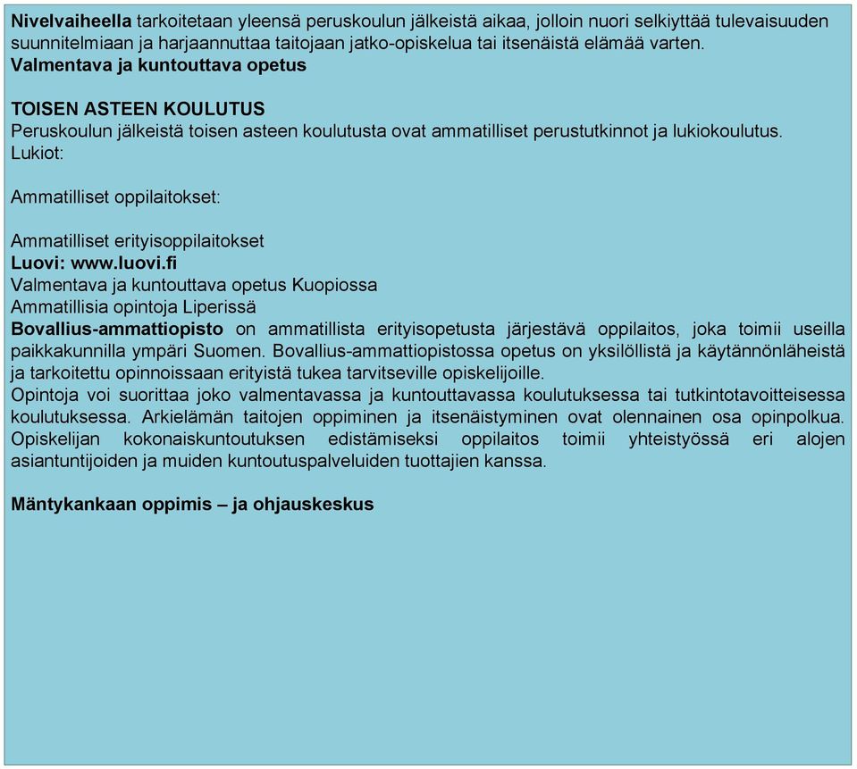 Lukiot: Ammatilliset oppilaitokset: Ammatilliset erityisoppilaitokset Luovi: www.luovi.