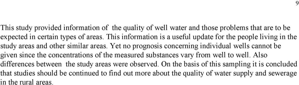 Yet no prognosis concerning individual wells cannot be given since the concentrations of the measured substances vary from well to well.