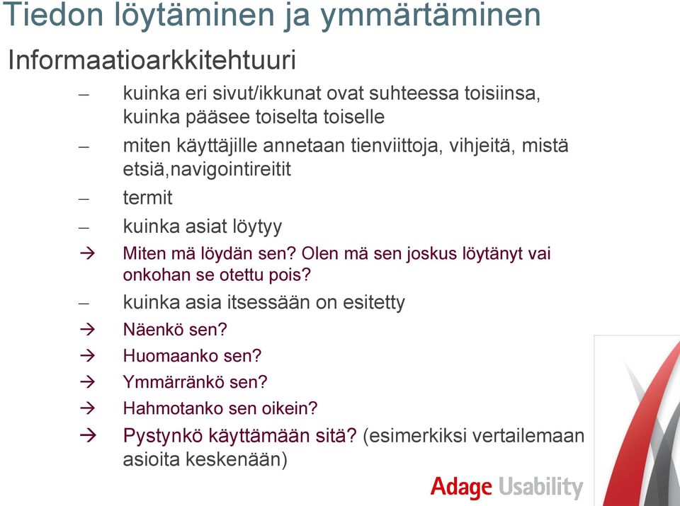 löytyy Miten mä löydän sen? Olen mä sen joskus löytänyt vai onkohan se otettu pois?