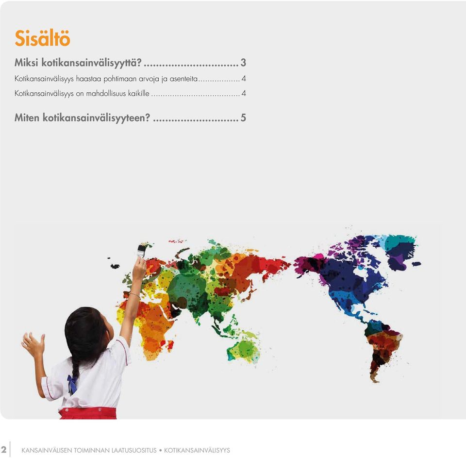 .. 4 Kotikansainvälisyys on mahdollisuus kaikille.