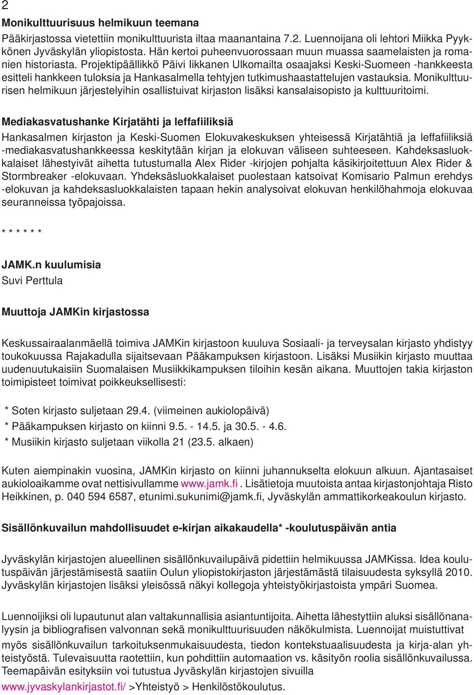 Projektipäällikkö Päivi Iikkanen Ulkomailta osaajaksi Keski-Suomeen -hankkeesta esitteli hankkeen tuloksia ja Hankasalmella tehtyjen tutkimushaastattelujen vastauksia.