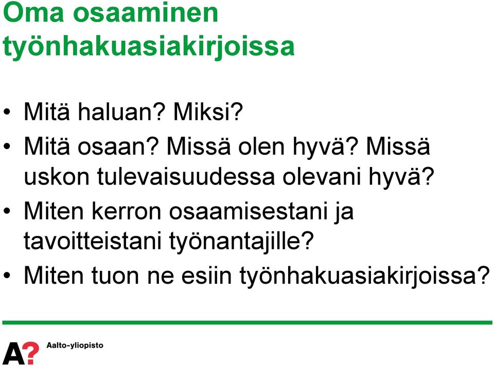 Missä uskon tulevaisuudessa olevani hyvä?