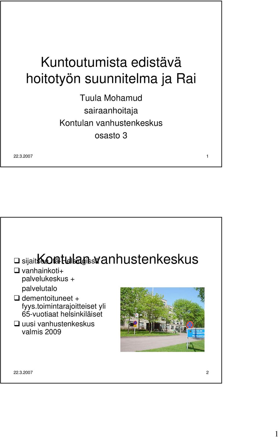 22.3.2007 1 Kontulan vanhustenkeskus sijaitsee Itä-Helsingissä vanhainkoti+