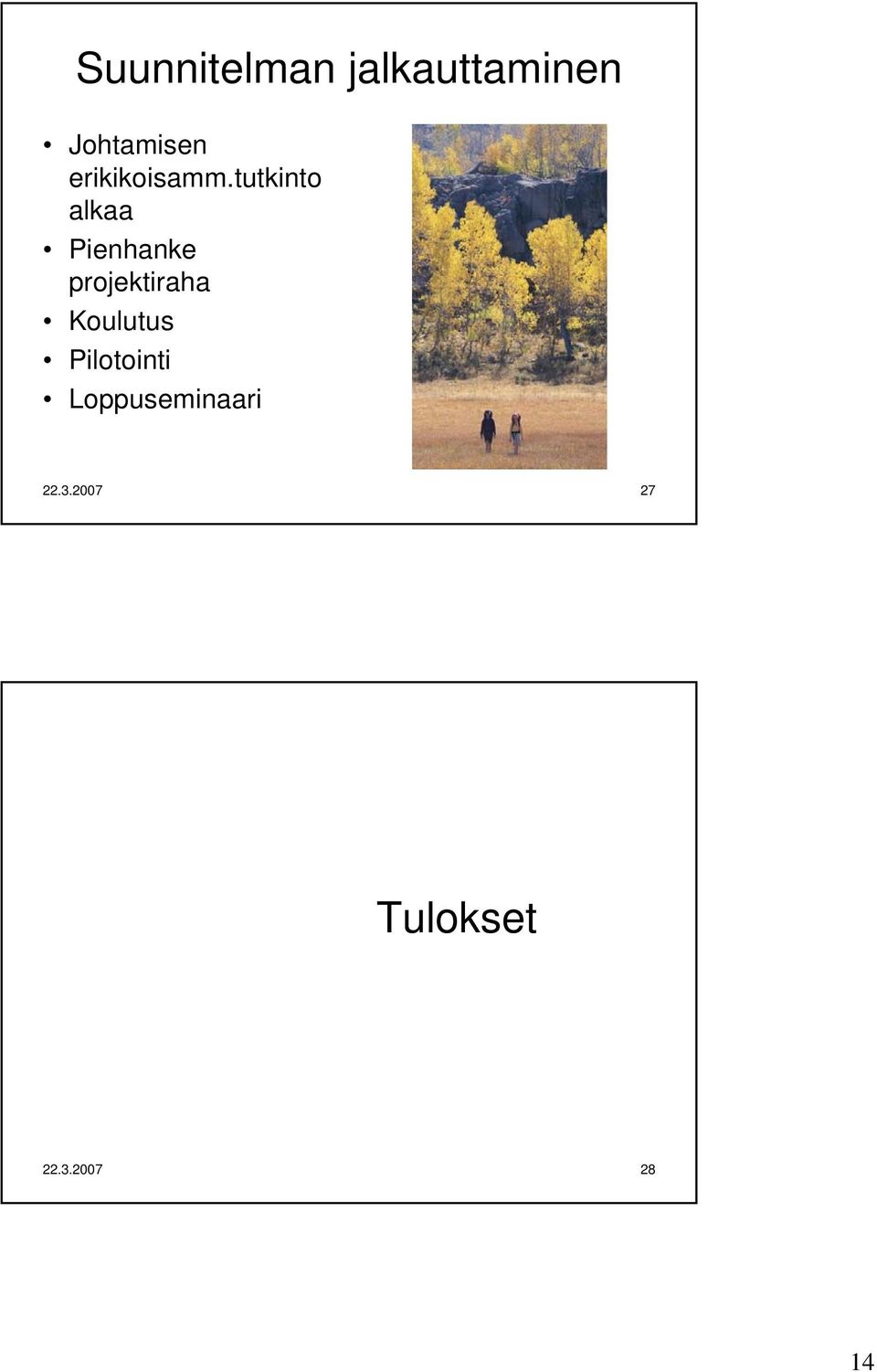 tutkinto alkaa Pienhanke projektiraha