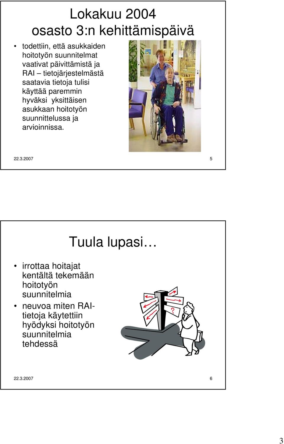 asukkaan hoitotyön suunnittelussa ja arvioinnissa. 22.3.