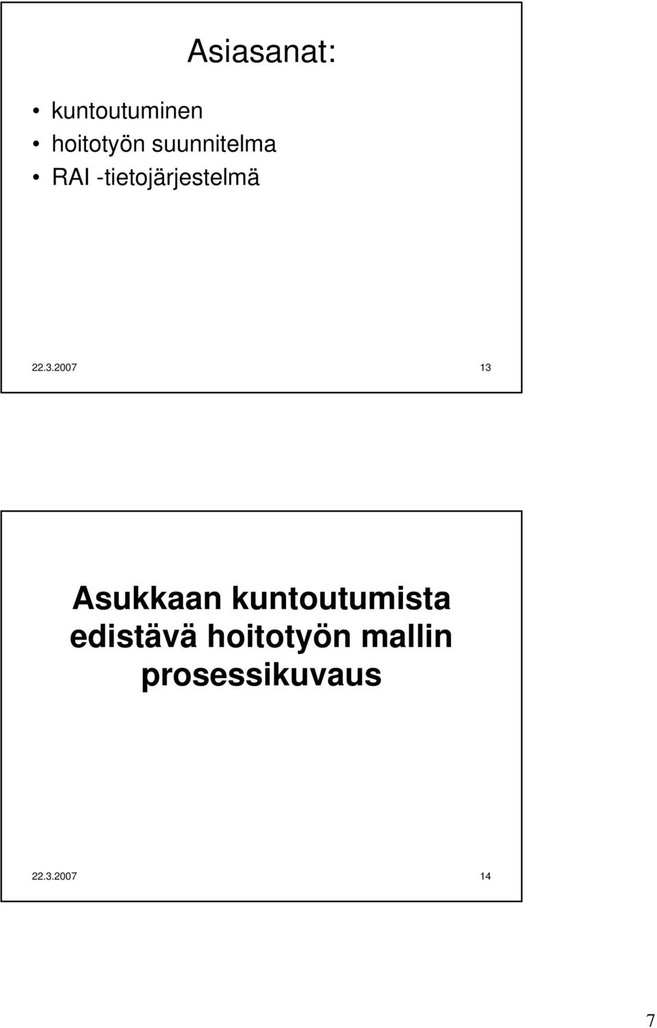 2007 13 Asukkaan kuntoutumista edistävä