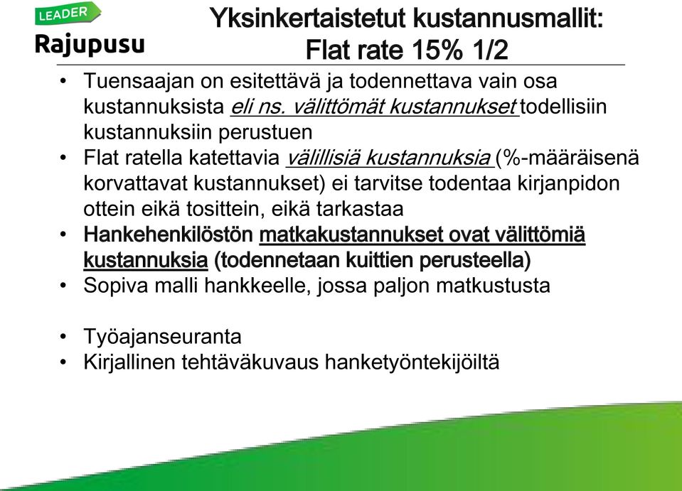 korvattavat kustannukset) ei tarvitse todentaa kirjanpidon ottein eikä tosittein, eikä tarkastaa Hankehenkilöstön