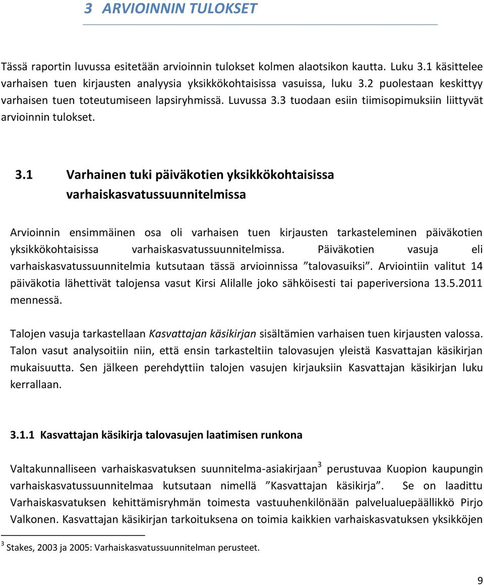 3 tuodaan esiin tiimisopimuksiin liittyvät arvioinnin tulokset. 3.