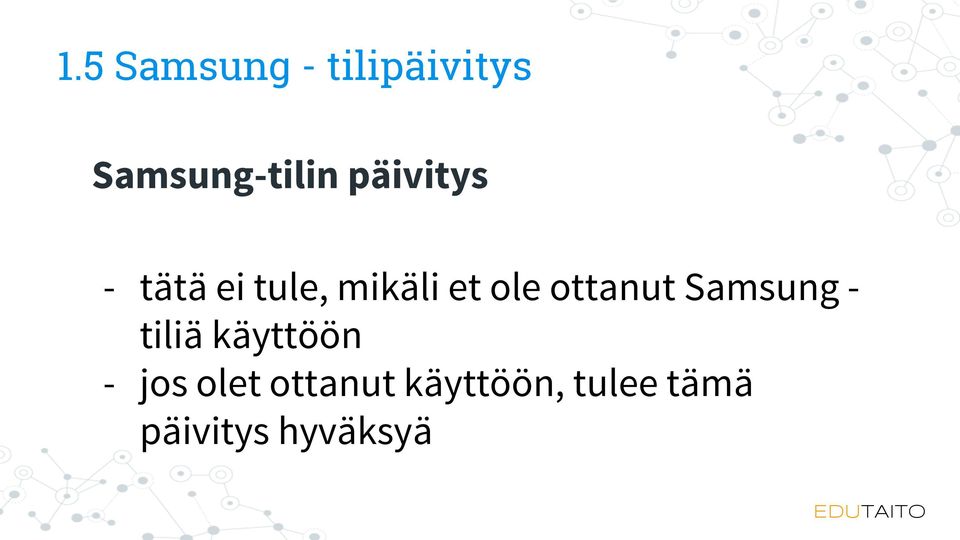 ottanut Samsung tiliä käyttöön - jos olet