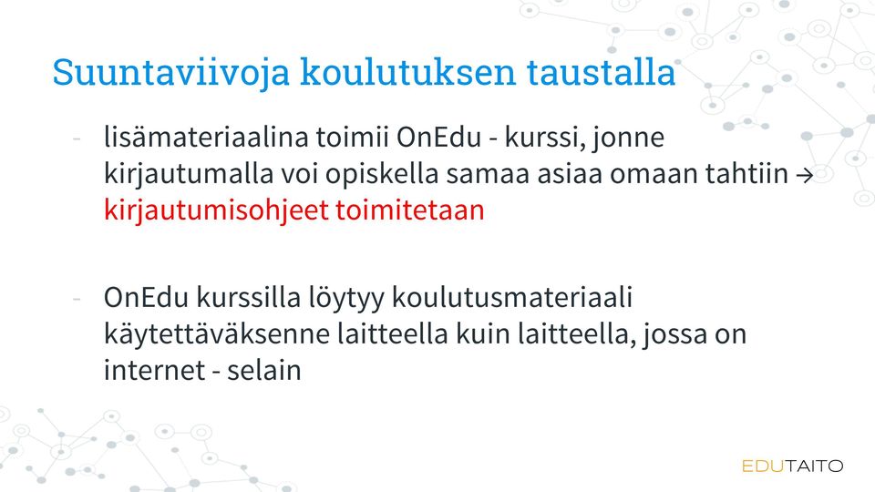 kirjautumisohjeet toimitetaan - OnEdu kurssilla löytyy