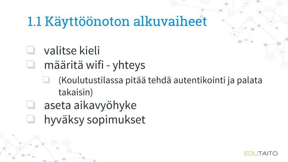 (Koulutustilassa pitää tehdä