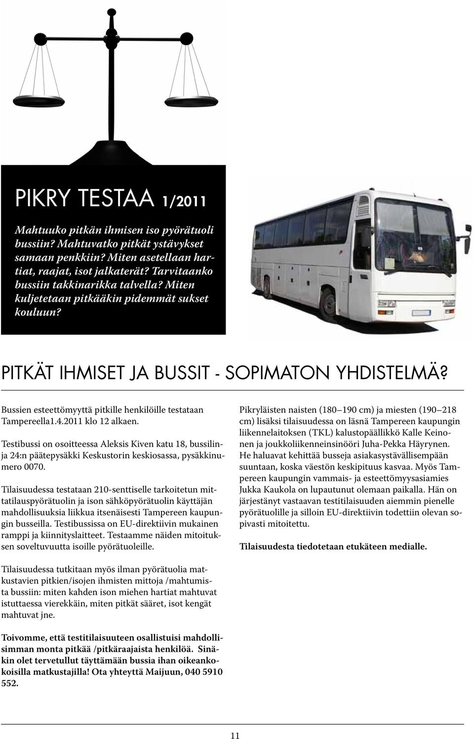 Bussien esteettömyyttä pitkille henkilöille testataan Tampereella1.4.2011 klo 12 alkaen.