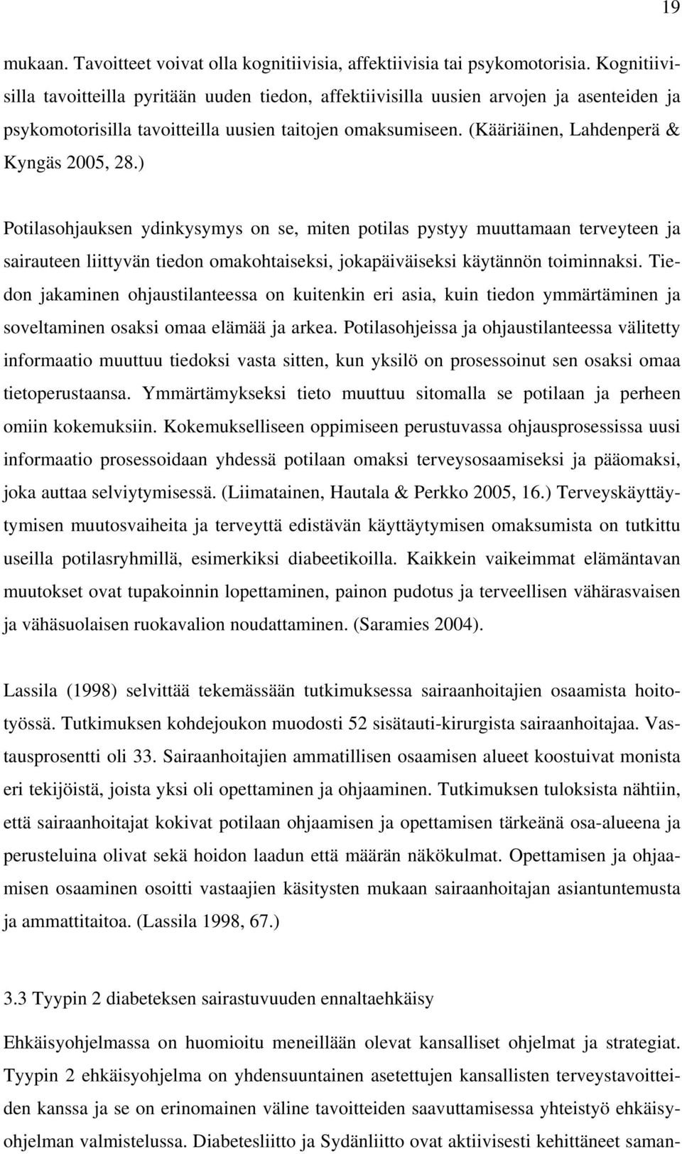 (Kääriäinen, Lahdenperä & Kyngäs 2005, 28.