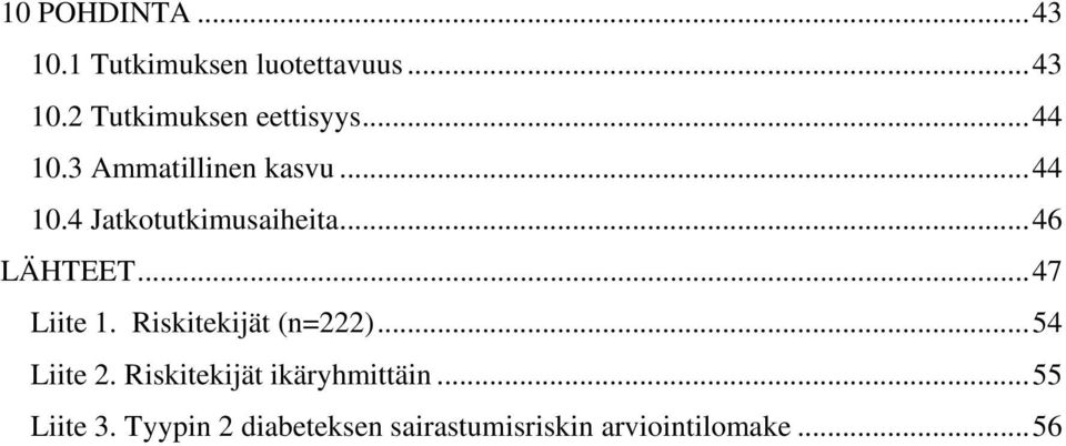 ..47 Liite 1. Riskitekijät (n=222)...54 Liite 2. Riskitekijät ikäryhmittäin.