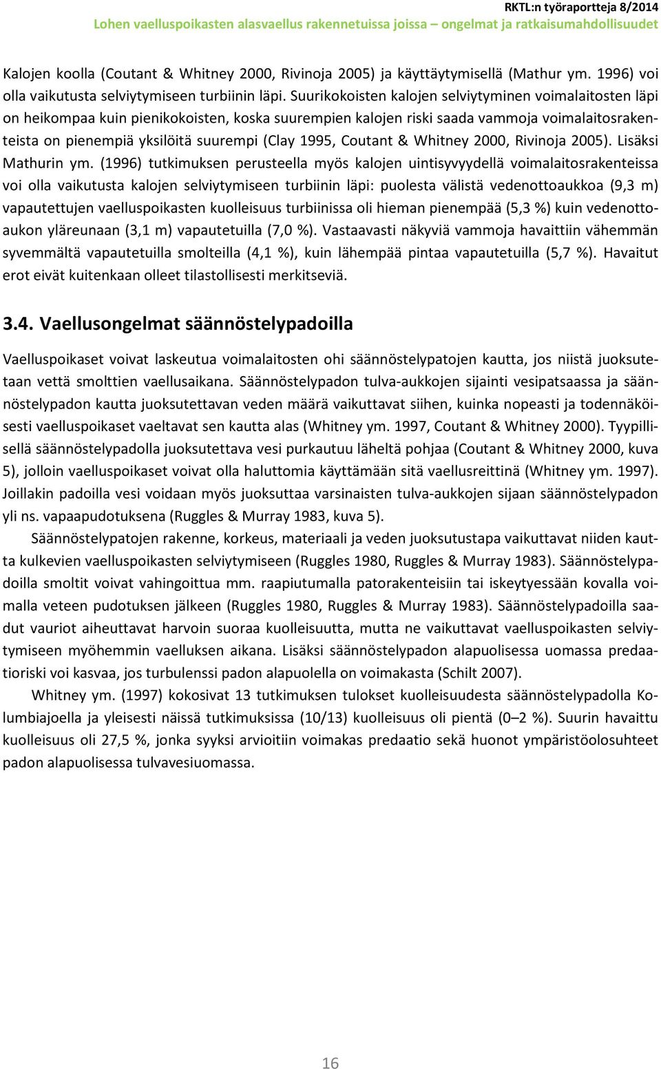 1995, Coutant & Whitney 2000, Rivinoja 2005). Lisäksi Mathurin ym.