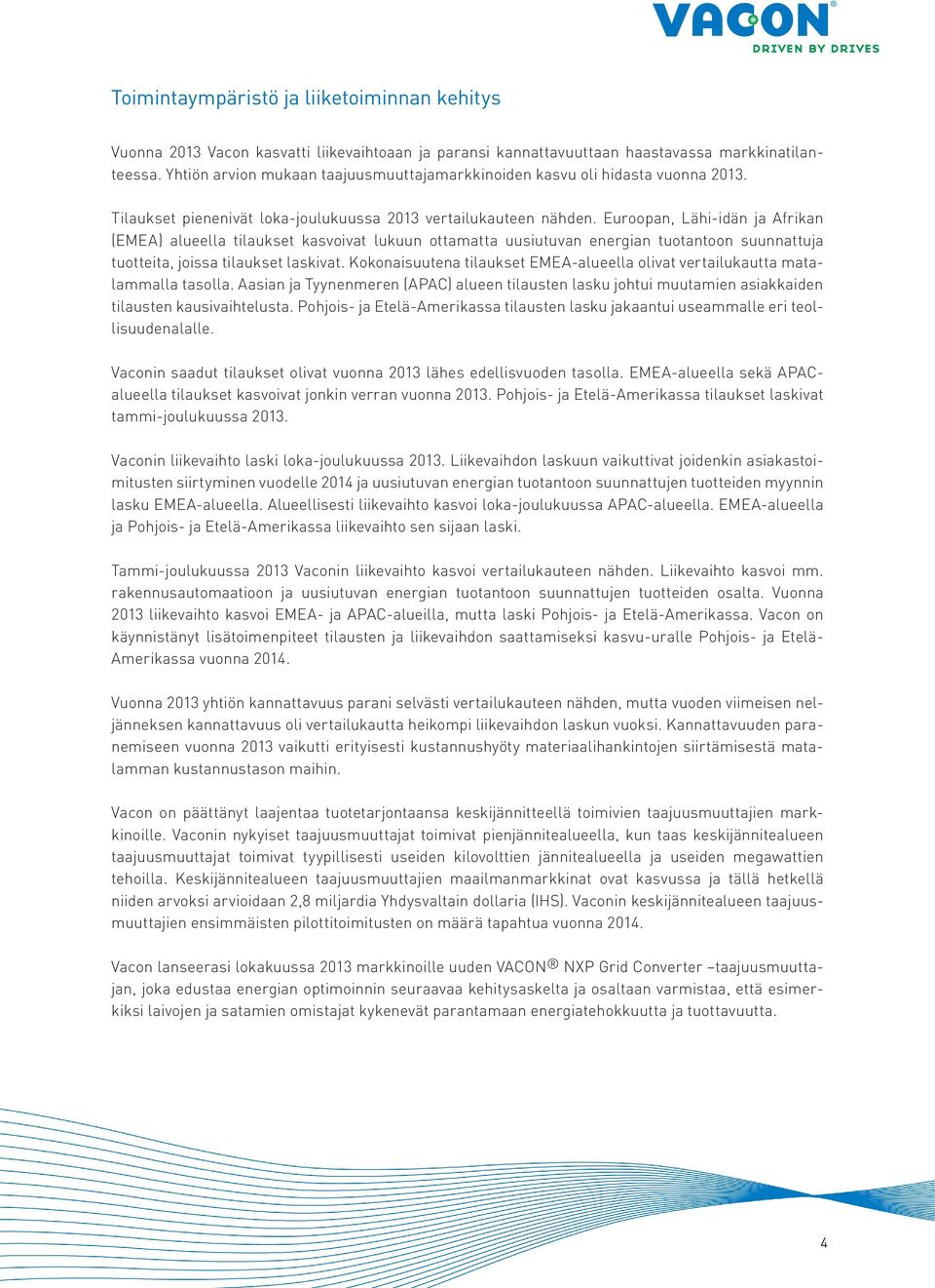 Euroopan, Lähi-idän ja Afrikan (EMEA) alueella tilaukset kasvoivat lukuun ottamatta uusiutuvan energian tuotantoon suunnattuja tuotteita, joissa tilaukset laskivat.