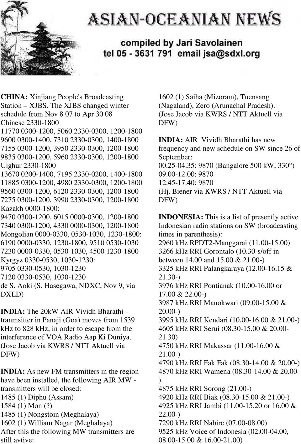 1200-1800 9835 0300-1200, 5960 2330-0300, 1200-1800 Uighur 2330-1800 13670 0200-1400, 7195 2330-0200, 1400-1800 11885 0300-1200, 4980 2330-0300, 1200-1800 9560 0300-1200, 6120 2330-0300, 1200-1800