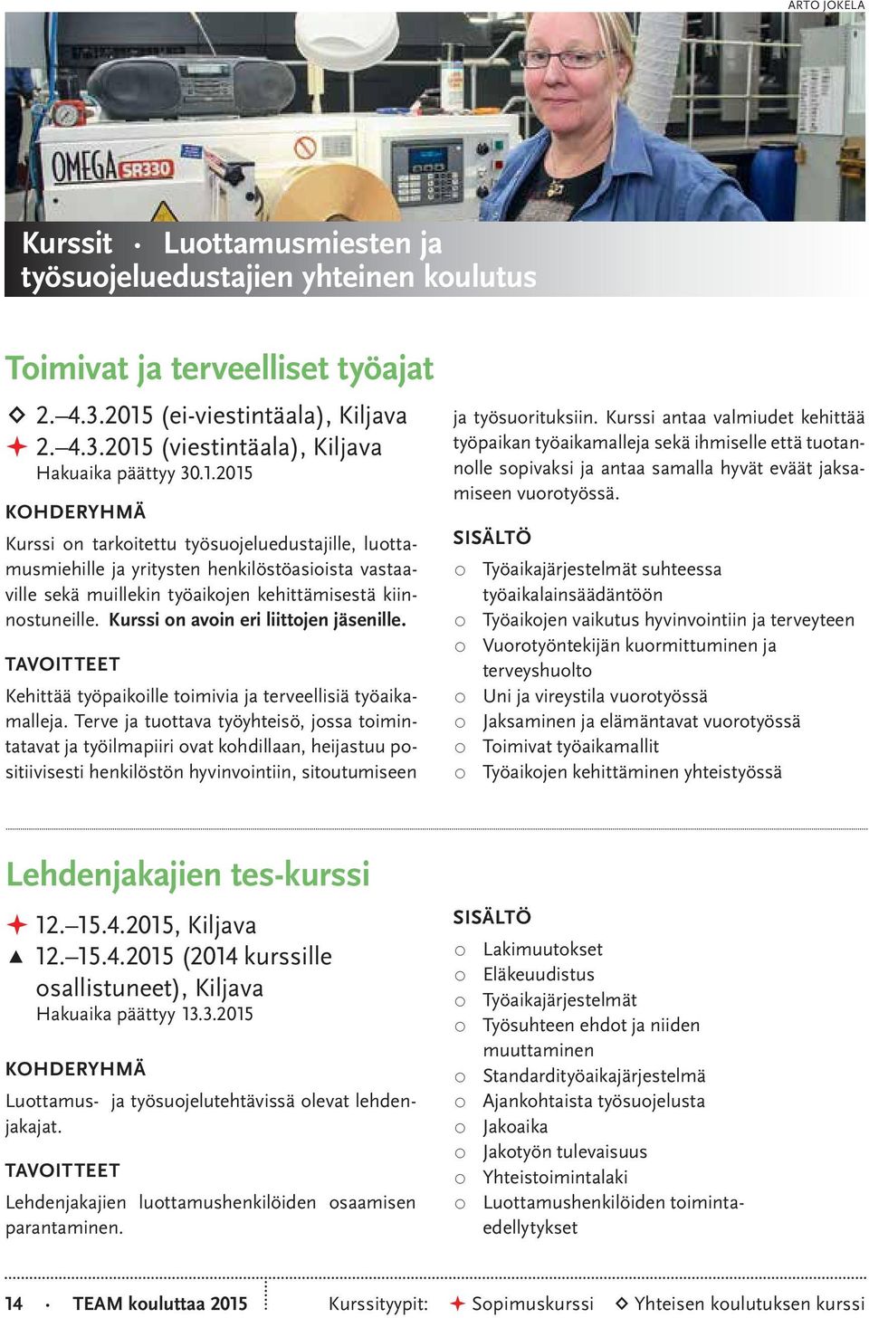 Kurssi on avoin eri liittojen jäsenille. Kehittää työpaikoille toimivia ja terveellisiä työaikamalleja.