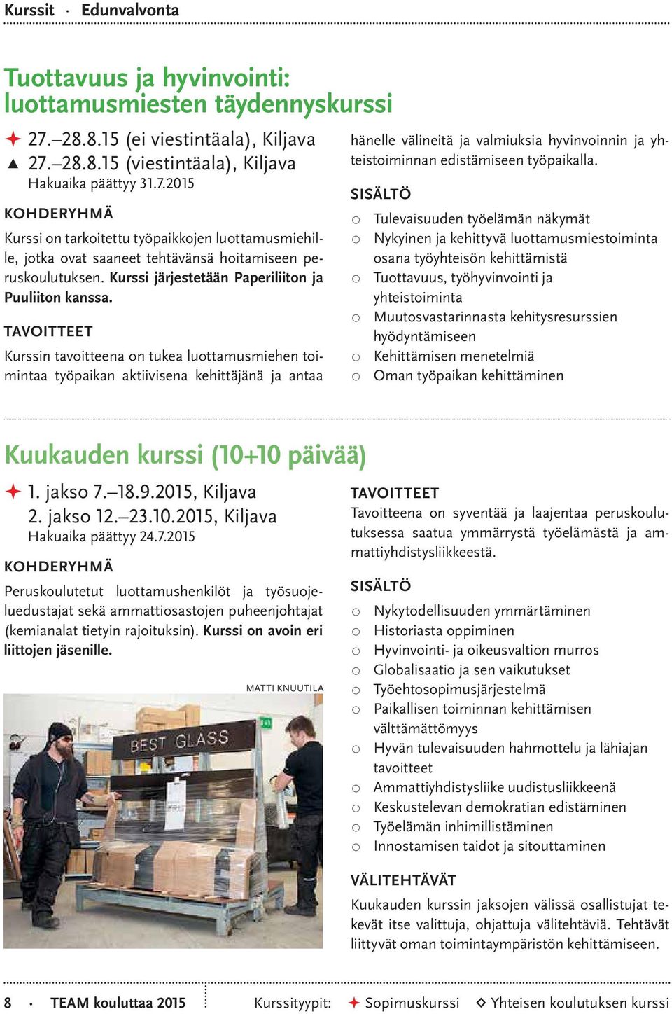 Kurssi järjestetään Paperiliiton ja Puuliiton kanssa.