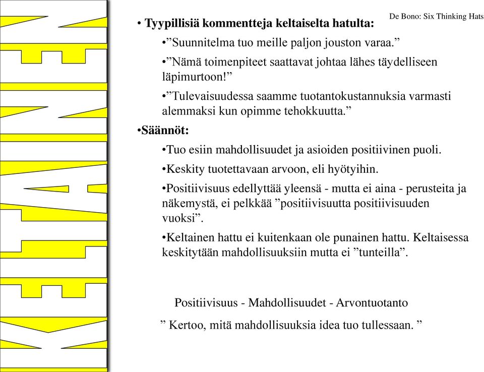 Keskity tuotettavaan arvoon, eli hyötyihin.