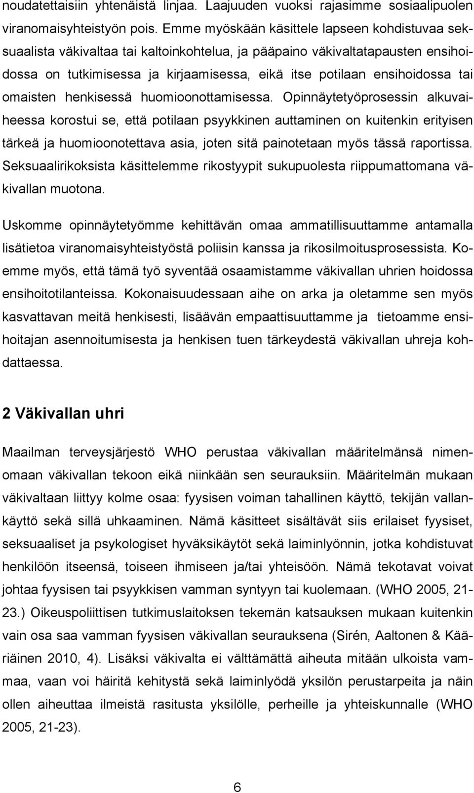 tai omaisten henkisessä huomioonottamisessa.