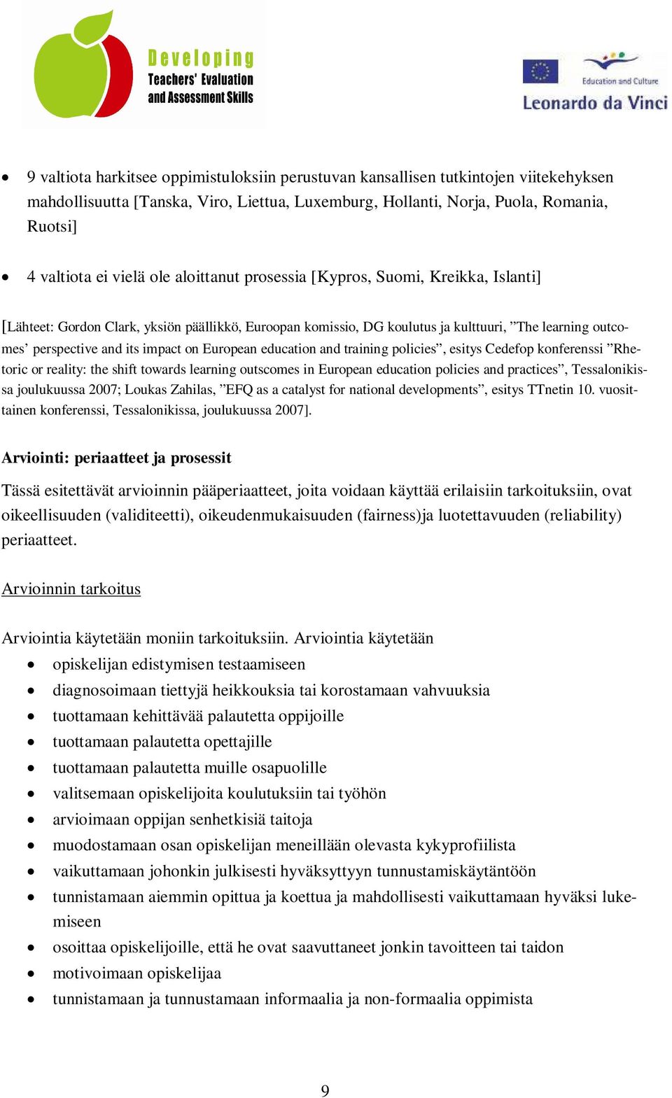 European education and training policies, esitys Cedefop konferenssi Rhetoric or reality: the shift towards learning outscomes in European education policies and practices, Tessalonikissa joulukuussa