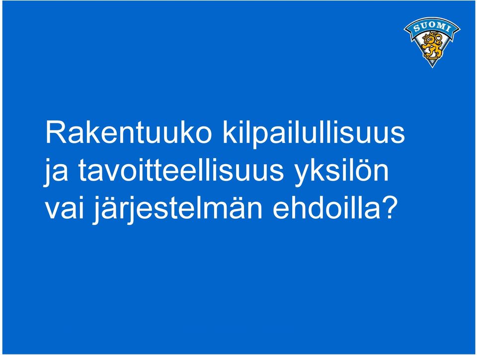 järjestelmän ehdoilla? 30.9.