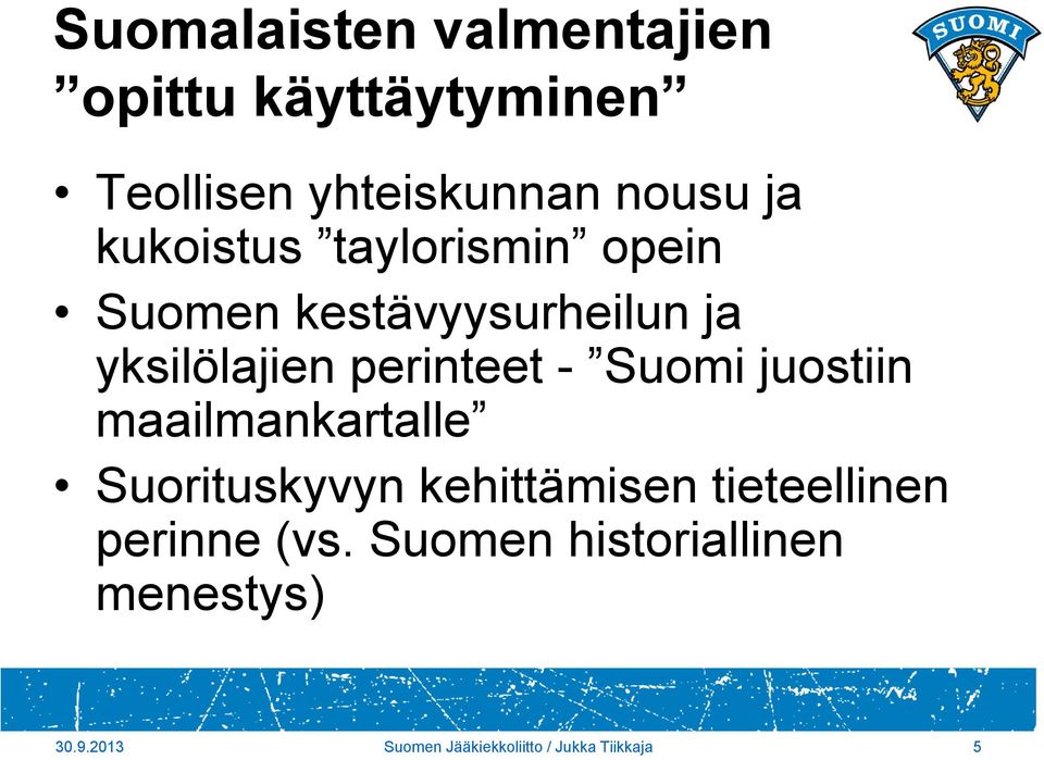 Suomi juostiin maailmankartalle Suorituskyvyn kehittämisen tieteellinen perinne