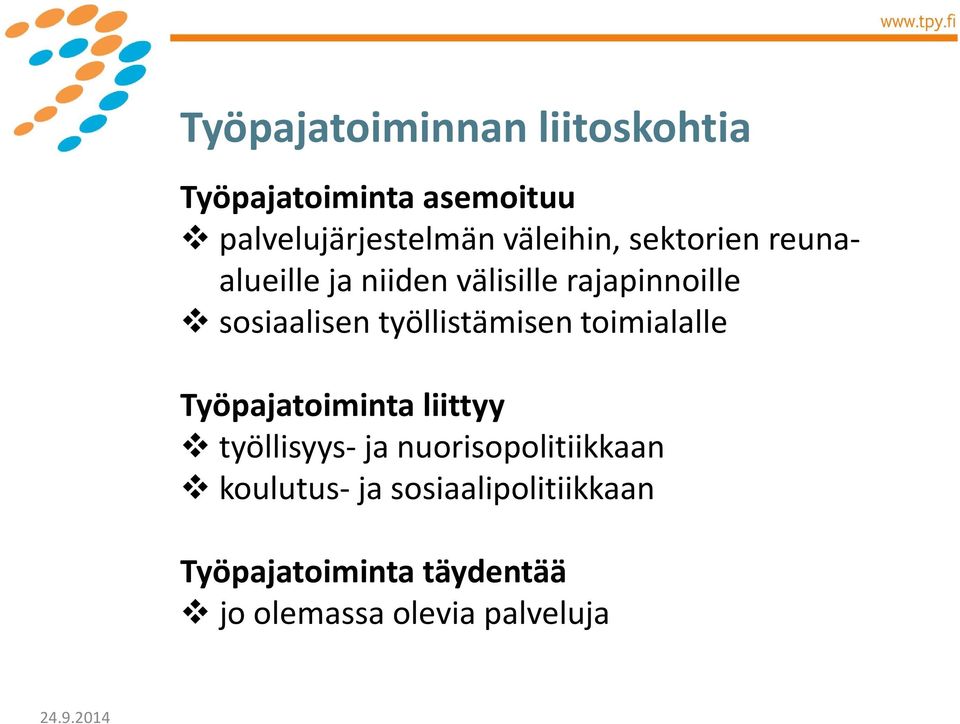 työllistämisen toimialalle Työpajatoiminta liittyy työllisyys- ja