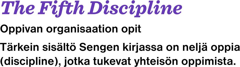 Sengen kirjassa on neljä oppia