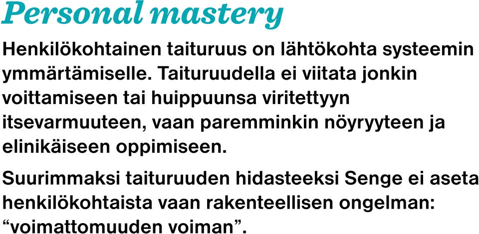 itsevarmuuteen, vaan paremminkin nöyryyteen ja elinikäiseen oppimiseen.