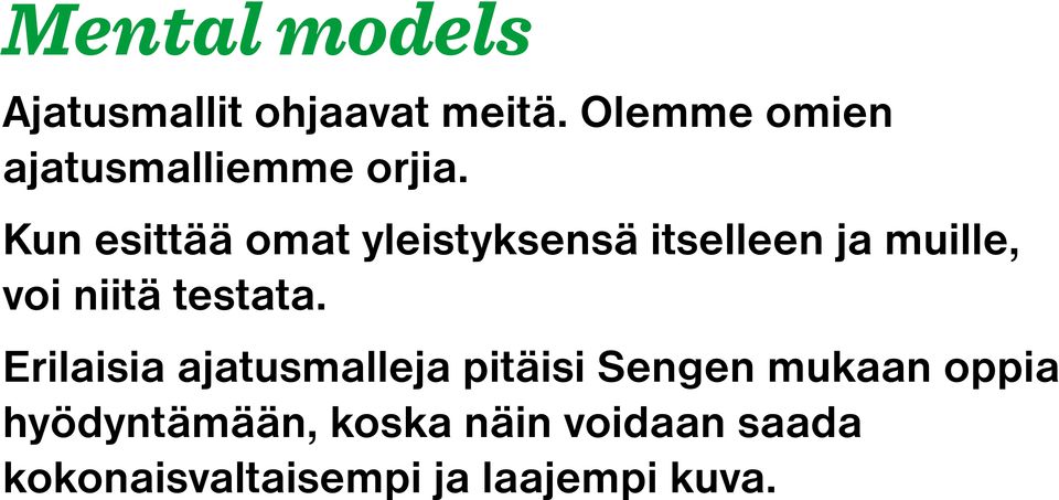 Kun esittää omat yleistyksensä itselleen ja muille, voi niitä testata.