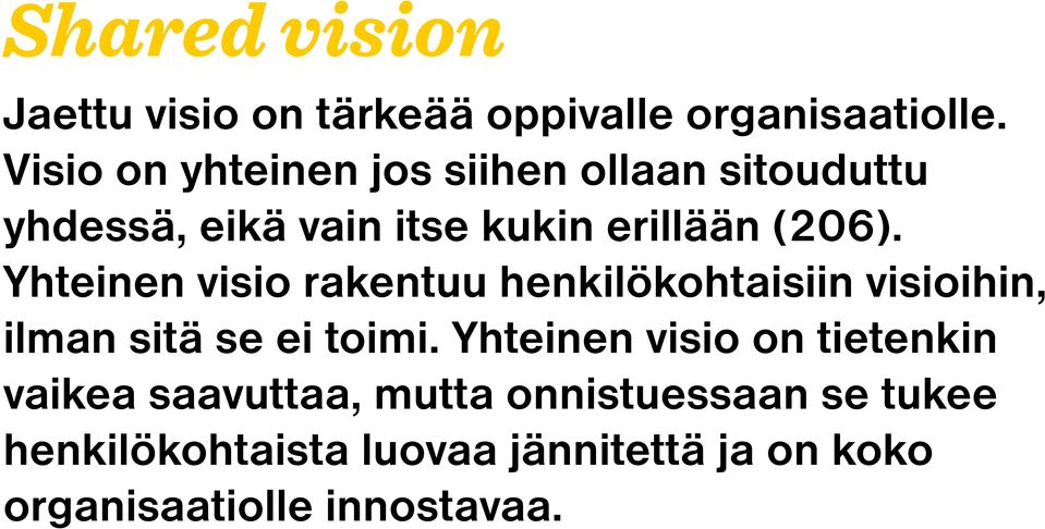 Yhteinen visio rakentuu henkilökohtaisiin visioihin, ilman sitä se ei toimi.