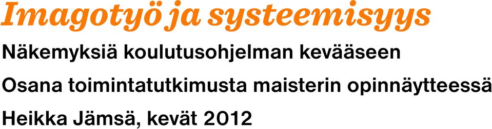 kevääseen Osana toimintatutkimusta