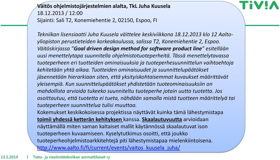 Tässä menettelytavassa tuoteperheen eri tuotteiden ominaisuuksia ja tuoteperhesuunnittelun vaihtoehtoja kehitetään yhtä aikaa.